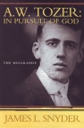 Life of A W Tozer: In Pursuit of God 
